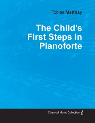 Prvé kroky dieťaťa v hre na klavíri - The Child's First Steps in Pianoforte Playing