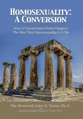 Homosexualita: Obrátenie: Ako konzervatívny pastor prekonal myšlienku, že homosexualita je hriech - Homosexuality: A Conversion: How A Conservative Pastor Outgrew The Idea That Homosexuality Is A Sin