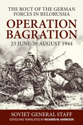 Operácia Bagration: 23. jún - 29. august 1944. zbehnutie nemeckých vojsk v Bielorusku - Operation Bagration: 23 June-29 August 1944. the Rout of the German Forces in Belorussia