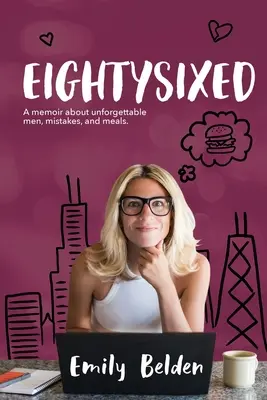 Osemdesiatšesť: Memoáre o nezabudnuteľných mužoch, chybách a jedlách. - Eightysixed: A memoir about unforgettable men, mistakes, and meals.