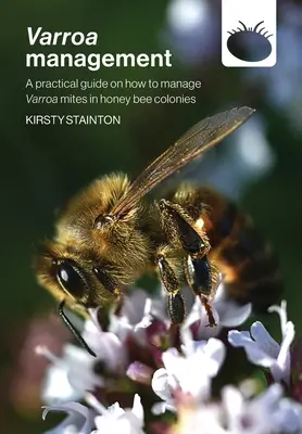 Varroa management: praktická príručka o tom, ako zvládnuť roztoče Varroa vo včelstvách - Varroa management: a practical guide on how to manage Varroa mites in honey bee colonies