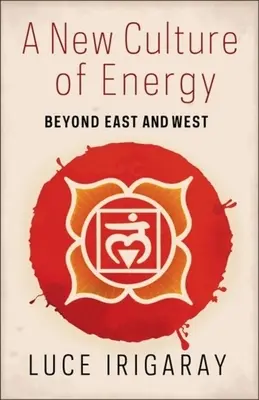 Nová kultúra energie: Za hranice Východu a Západu - A New Culture of Energy: Beyond East and West