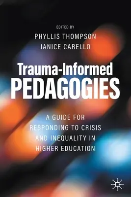Pedagogika založená na traume: Vychádzajúc z tejto témy, je možné vnímať, ako reagovať na krízu a nerovnosť vo vysokoškolskom vzdelávaní. - Trauma-Informed Pedagogies: A Guide for Responding to Crisis and Inequality in Higher Education