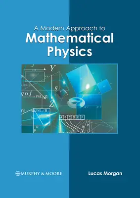 Moderný prístup k matematickej fyzike - A Modern Approach to Mathematical Physics