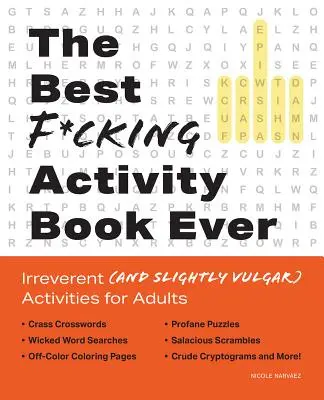 Best F*cking Activity Book Ever: Irreverentné (a mierne vulgárne) aktivity pre dospelých - Best F*cking Activity Book Ever: Irreverent (and Slightly Vulgar) Activities for Adults