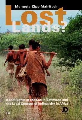 Stratené krajiny?, 48: (Pozemkové) práva Sanov v Botswane a právny koncept pôvodného obyvateľstva v Afrike - Lost Lands?, 48: (Land) Rights of the San in Botswana and the Legal Concept of Indigeneity in Africa