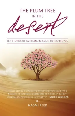 Slivka v púšti: Desať príbehov o viere a misii, ktoré vás inšpirujú - The Plum Tree in the Desert: Ten Stories of Faith and Mission to Inspire You