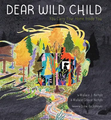 Drahé divoké dieťa: Nosíš v sebe svoj domov - Dear Wild Child: You Carry Your Home Inside You