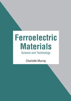 Feroelektrické materiály: Veda a technológia - Ferroelectric Materials: Science and Technology