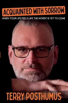 Zoznámenie sa so smútkom: Keď máte pocit, že to najhoršie vás ešte len čaká - Acquainted with Sorrow: When Your Life Feels Like the Worst is Yet to Come