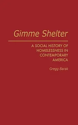Dajte mi prístrešie: Sociálne dejiny bezdomovectva v súčasnej Amerike - Gimme Shelter: A Social History of Homelessness in Contemporary America