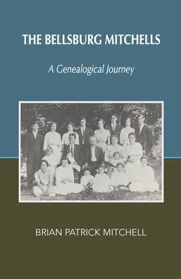 Bellsburské Mitchelly: Bellsburgerovci: Genealogické putovanie - The Bellsburg Mitchells: A Genealogical Journey