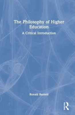 Filozofia vysokoškolského vzdelávania: Kritický úvod - The Philosophy of Higher Education: A Critical Introduction