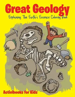 Veľká geológia: Vysvetlenie podstaty Zeme Omaľovánky - Great Geology: Explaining The Earth's Essence Coloring Book