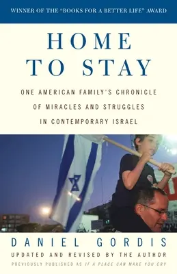 Doma zostať: Kronika jednej americkej rodiny o zázrakoch a bojoch v súčasnom Izraeli - Home to Stay: One American Family's Chronicle of Miracles and Struggles in Contemporary Israel