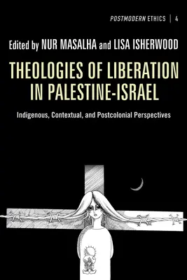 Teológie oslobodenia v Palestíne a Izraeli: Domorodé, kontextuálne a postkoloniálne perspektívy - Theologies of Liberation in Palestine-Israel: Indigenous, Contextual, and Postcolonial Perspectives