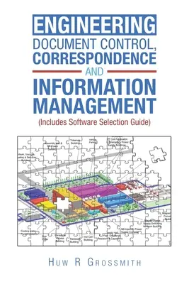 Inžinierska kontrola dokumentov, korešpondencia a správa informácií (vrátane sprievodcu výberom softvéru) pre všetkých - Engineering Document Control, Correspondence and Information Management (Includes Software Selection Guide) for All