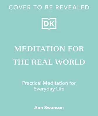 Meditácia pre reálny svet: Nájsť pokoj v každodennom živote - Meditation for the Real World: Finding Peace in Everyday Life