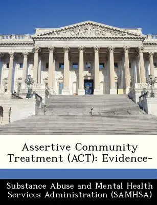 Asertívna komunitná liečba (ACT): Evidence- - Assertive Community Treatment (ACT): Evidence-