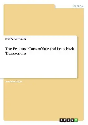 Výhody a nevýhody transakcií predaja a spätného lízingu - The Pros and Cons of Sale and Leaseback Transactions