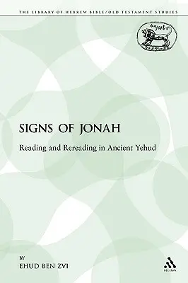 Jonášove znamenia: Čítanie a opätovné čítanie v starovekom Jehude - The Signs of Jonah: Reading and Rereading in Ancient Yehud