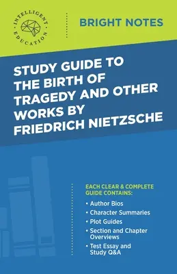 Študijná príručka k dielu Zrodenie tragédie a iné diela od Friedricha Nietzscheho - Study Guide to The Birth of Tragedy and Other Works by Friedrich Nietzsche