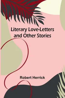 Literárne milostné listy a iné príbehy - Literary Love-Letters and Other Stories