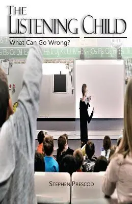 Počúvajúce dieťa: Čo sa môže pokaziť? - The Listening Child: What Can Go Wrong?