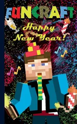 Funcraft - Šťastný nový rok všetkým fanúšikom Minecraftu! (neoficiálny zápisník): Zápisník a darčeková karta v jednom kuse, blahoželanie, zápisník, tablet, škrabadlo - Funcraft - Happy New Year to all Minecraft Fans! (unofficial Notebook): Notebook and gift card in one piece, greeting card, notepad, tablet, scratch p