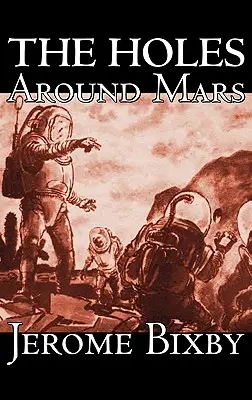 Diery okolo Marsu by Jerome Bixby, Science fiction, Dobrodružné - The Holes Around Mars by Jerome Bixby, Science Fiction, Adventure