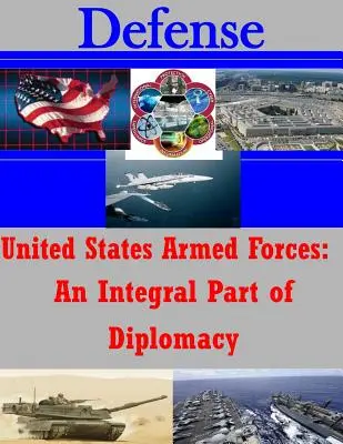 Ozbrojené sily Spojených štátov: Neoddeliteľná súčasť diplomacie - United States Armed Forces: An Integral Part of Diplomacy