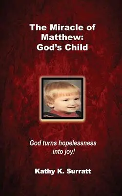 Matúšov zázrak: Božie dieťa: Boh mení beznádej na radosť! - The Miracle of Matthew: God's Child: God turns hopelessness into joy!