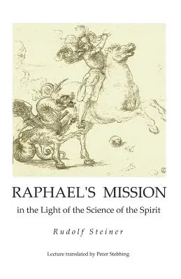 Rafaelova misia: vo svetle vedy o duchu - Raphael's Mission: in the Light of the Science of the Spirit