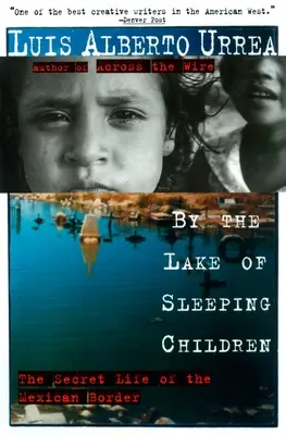 Pri jazere spiacich detí: Tajný život na mexickej hranici - By the Lake of Sleeping Children: The Secret Life of the Mexican Border