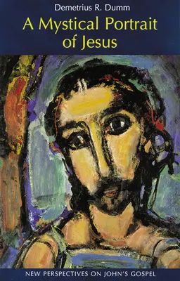 Mystický portrét Ježiša: Nové pohľady na Jánovo evanjelium - A Mystical Portrait of Jesus: New Perspectives on John's Gospel
