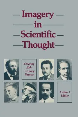 Obraznosť vo vedeckom myslení Vytváranie fyziky 20. storočia: Vytváranie fyziky 20. storočia - Imagery in Scientific Thought Creating 20th-Century Physics: Creating 20th-Century Physics