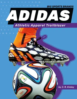 Adidas: Adidas: priekopník v oblasti športového oblečenia: Športové oblečenie Trailblazer - Adidas: Athletic Apparel Trailblazer: Athletic Apparel Trailblazer