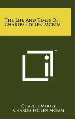 Život a doba Charlesa Follena McKima - The Life And Times Of Charles Follen McKim