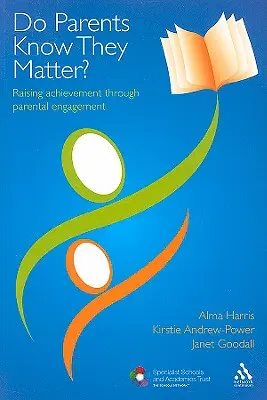 Vedia rodičia, že na nich záleží? Zvyšovanie úspešnosti prostredníctvom angažovanosti rodičov - Do Parents Know They Matter?: Raising Achievement Through Parental Engagement