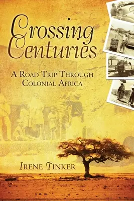 Crossing Centuries: Výlet po koloniálnej Afrike - Crossing Centuries: A Road Trip Through Colonial Africa