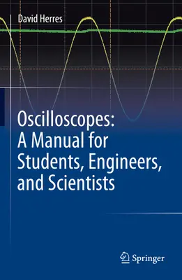 Osciloskopy: Príručka pre študentov, inžinierov a vedcov - Oscilloscopes: A Manual for Students, Engineers, and Scientists