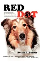 Červená bodka: Inšpiratívny krátky príbeh o pozoruhodnom psovi a deťoch, ktoré miloval - Red Dot: An Inspirational Short Story about a Remarkable Dog and the Children He Loved