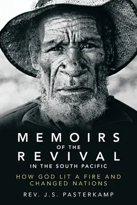 Spomienky na prebudenie v južnom Pacifiku: Ako Boh zapálil oheň a zmenil národy - Memoirs of the Revival in the South Pacific: How God Lit a Fire and Changed Nations