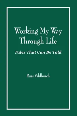 Working My Way Through Life: Príbehy, ktoré sa dajú rozprávať - Working My Way Through Life: Tales That Can Be Told
