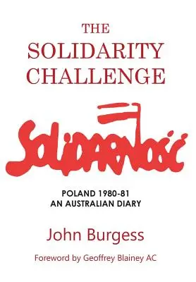 Výzva solidarity: Poľsko 1980-81, austrálsky denník - The Solidarity Challenge: Poland 1980-81, an Australian Diary