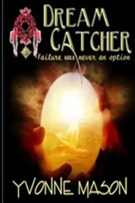 Lovec snov: Zlyhanie nikdy nebolo možnosťou - Dream Catcher: Failure Was Never an Option