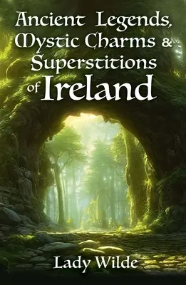 Staré legendy, mystické kúzla a povery Írska - Ancient Legends, Mystic Charms and Superstitions of Ireland