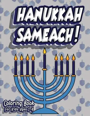 Chanuka Sameach! Omaľovánky pre deti od 1 do 4 rokov: Židovský sviatok Aktivity na vyfarbovanie Pracovný zošit pre batoľatá a deti vo veku 1-5 rokov; 100 strán s písmenami Nu - Hanukkah Sameach! Coloring Book For Kids Ages 1-4: Jewish Holiday Activity Color Workbook for Toddlers & Kids Ages 1-5; 100 pages featuring Letters Nu