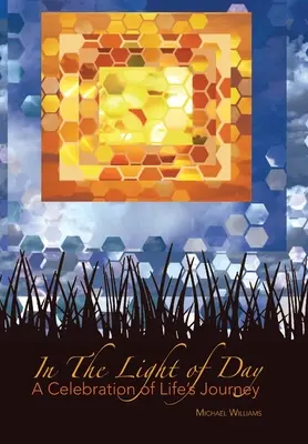 Na dennom svetle: Oslava životnej cesty - In The Light of Day: A Celebration of Life's Journey
