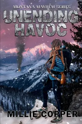 Nekonečná spúšť: Nová apokalypsa v Amerike: Montana Mayhem: kniha 1 - Unending Havoc: Montana Mayhem Book 1 America's New Apocalypse